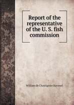Report of the representative of the U. S. fish commission