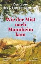 Das Leben des B. Lemaistre oder "Wie der Mist nach Mannheim kam"