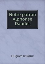 Notre Patron Alphonse Daudet