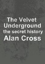The Secret History of Rock - The Velvet Underground