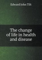 The Change of Life in Health and Disease