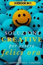 Soluzioni creative per essere felici ora