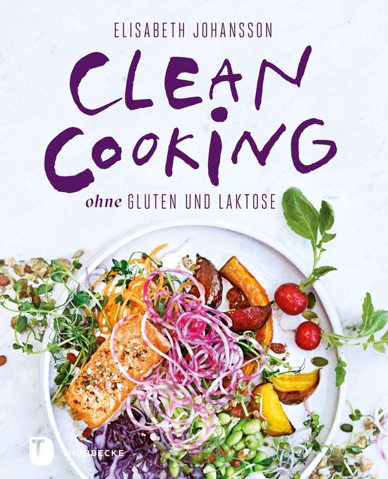 Clean Cooking ohne Gluten und Laktose (ebook), Elisabeth Johansson