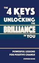 The 4 Keys to Unlocking the Brilliance in You