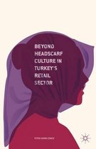 Beyond Headscarf Culture in Turkey"s Retail Sector