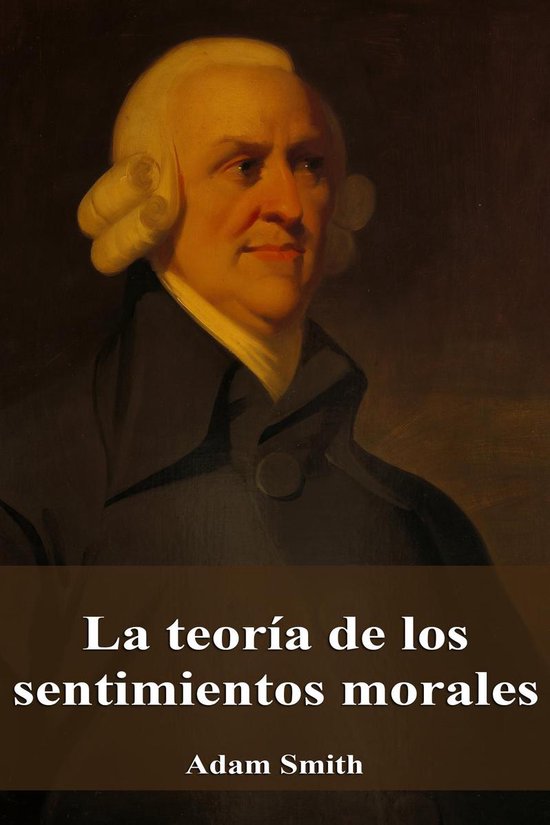 La teoría de los sentimientos morales (ebook), Adam Smith 1230001195651 Boeken bol