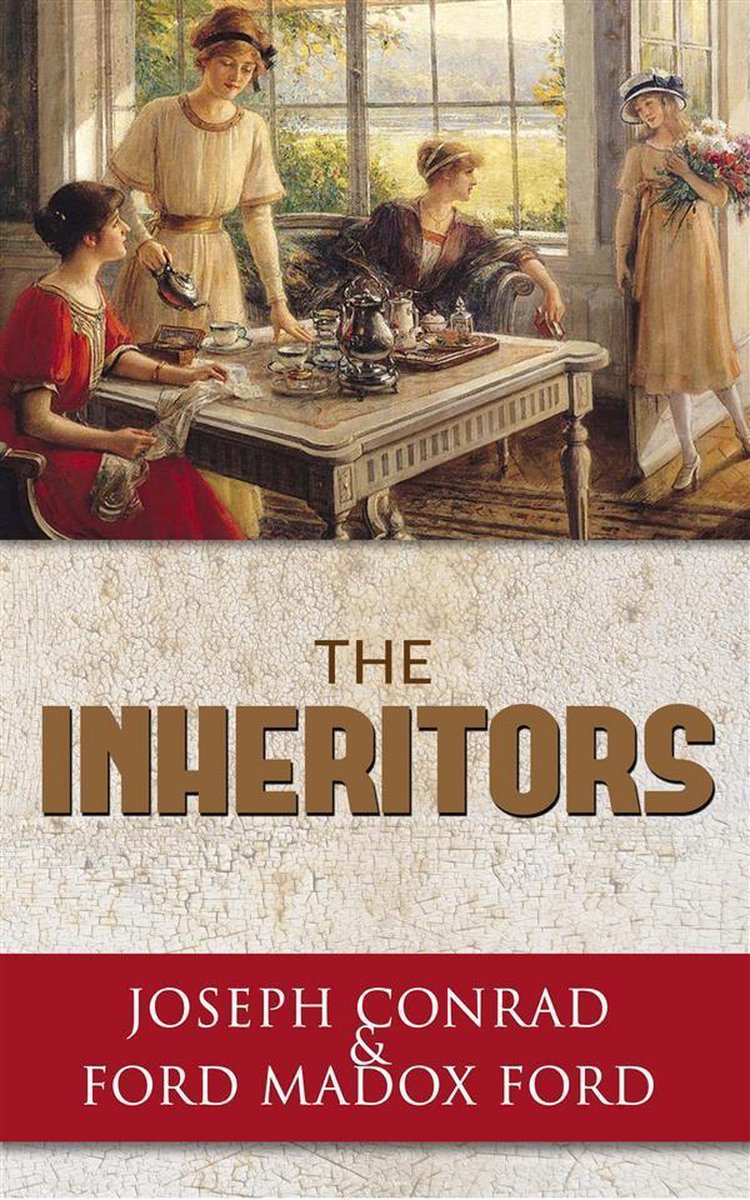 - The Inheritors - - Joseph Conrad And Ford Madox Ford