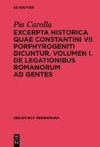 Excerpta historica quae Constantini VII Porphyrogeniti dicuntur. Volumen I. De legationibus Romanorum ad gentes