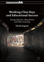 Palgrave Studies in Gender and Education - Working-Class Boys and Educational Success