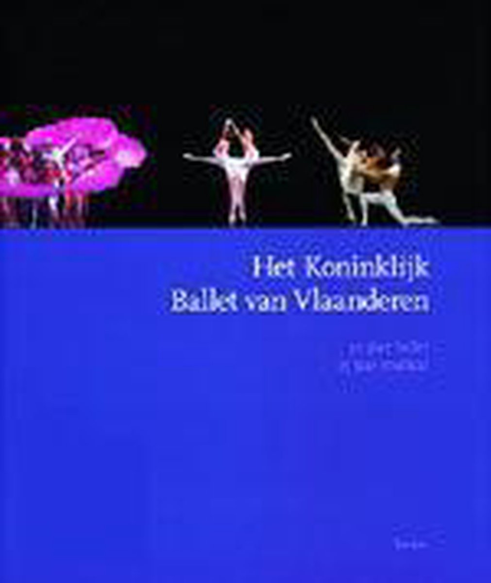 Het Koninklijk Ballet van Vlaanderen - 30 jaar ballet-15 jaar musical - Rina Barbier; J. Cordier