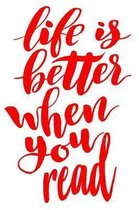 Life Is Better When You Read