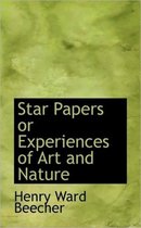 Star Papers or Experiences of Art and Nature