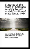 Statutes of the State of Colorado Relating to Sale and Disposition of State Lands. 1914