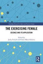 Routledge Research in Sport and Exercise Science - The Exercising Female