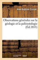 Sciences- Observations G�n�rales Sur La G�ologie Et La Pal�ontologie