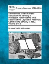 Amendments to the Revised Statutes of the Territory of Minnesota, Passed at the Third Session of the Legislative Assembly, Commencing January 6, 1852. Volume 2 of 2