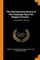 The Documentary History of the Campaign Upon the Niagara Frontier ...