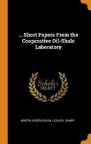 ... Short Papers from the Cooperative Oil-Shale Laboratory
