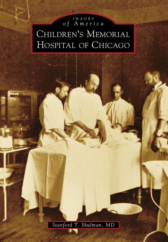 Children's Memorial Hospital of Chicago (ebook), Stanford T. Shulman Md