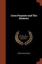 Cross Purposes and the Shadows