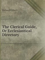 The Clerical Guide, Or Ecclesiastical Directory