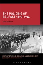 History of Crime, Deviance and Punishment - The Policing of Belfast 1870-1914