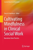 Essential Clinical Social Work Series - Cultivating Mindfulness in Clinical Social Work