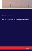 An introduction to Aristotle's Rhetoric
