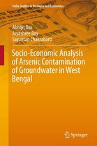 India Studies in Business and Economics - Socio-Economic Analysis of Arsenic Contamination of Groundwater in West Bengal