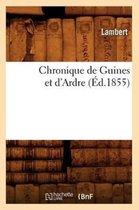 Histoire- Chronique de Guines Et d'Ardre (�d.1855)