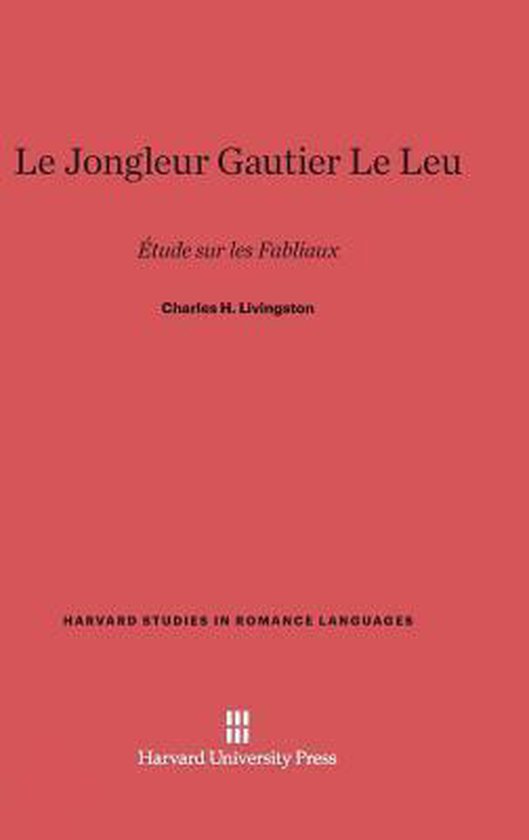 Harvard Studies in Romance Languages-Le Jongleur Gautier Le Leu