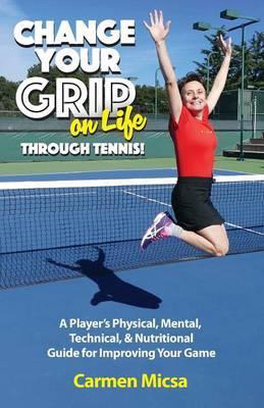 Change Your Grip on Life Through Tennis! - cover