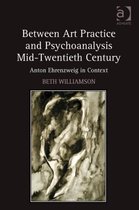 Between Art Practice and Psychoanalysis Mid-Twentieth Century