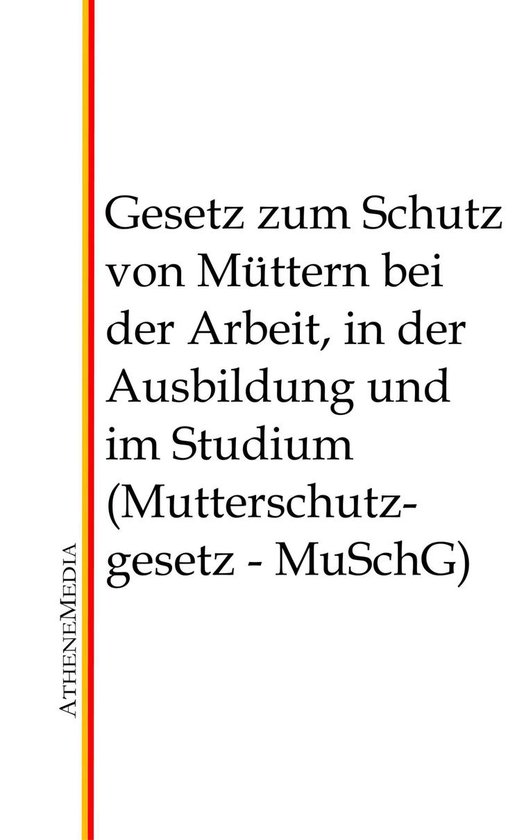 Gesetz zum Schutz von Müttern bei der Arbeit, in der Ausbil ... - cover