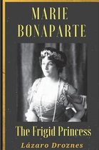 Maria Bonaparte. The Frigid Princess