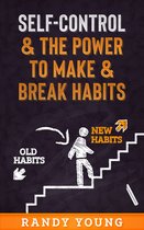 Self-Control & The Power To Make & Break Habits