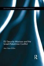 Routledge Studies in European Foreign Policy - EU Security Missions and the Israeli-Palestinian Conflict