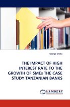 The Impact of High Interest Rate to the Growth of Smes the Case Study Tanzanian Banks
