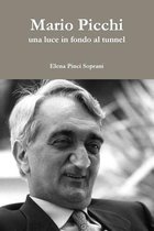 Mario Picchi - UNA Luce in Fondo Al Tunnel