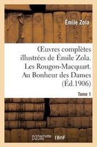 Oeuvres Completes Illustrees de Emile Zola. Les Rougon-Macquart. Au Bonheur Des Dames. Tome 1
