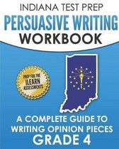 Indiana Test Prep Persuasive Writing Workbook Grade 4