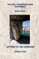 The Holy Scripture New Testament Books 3 - The Holy Scripture New Testament: Book Three: Letters To The Churches