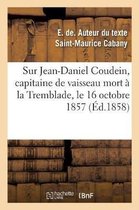 Notice N�crologique Sur Jean-Daniel Coudein, Capitaine de Vaisseau