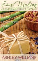 Soap Making Guide for the Novice