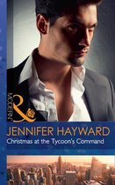 Christmas At The Tycoon's Command (The Powerful Di Fiore Tycoons, Book 1)