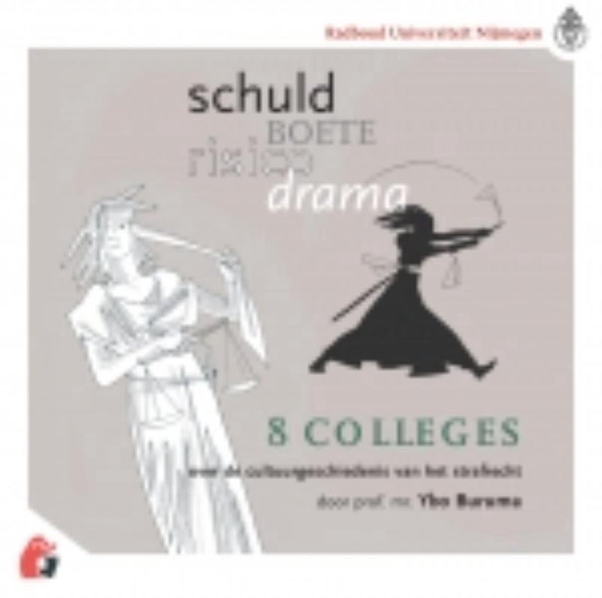Schuld.. boete.. risico.. drama.. cultuurgeschiedenis van het Strafrecht, in 8 hoorcolleges