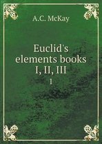 Euclid's elements books I, II, III 1