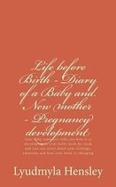 Life before Birth - Diary of a Baby and New mother - Pregnancy development