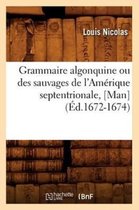 Langues- Grammaire Algonquine Ou Des Sauvages de l'Am�rique Septentrionale, [Man] (�d.1672-1674)
