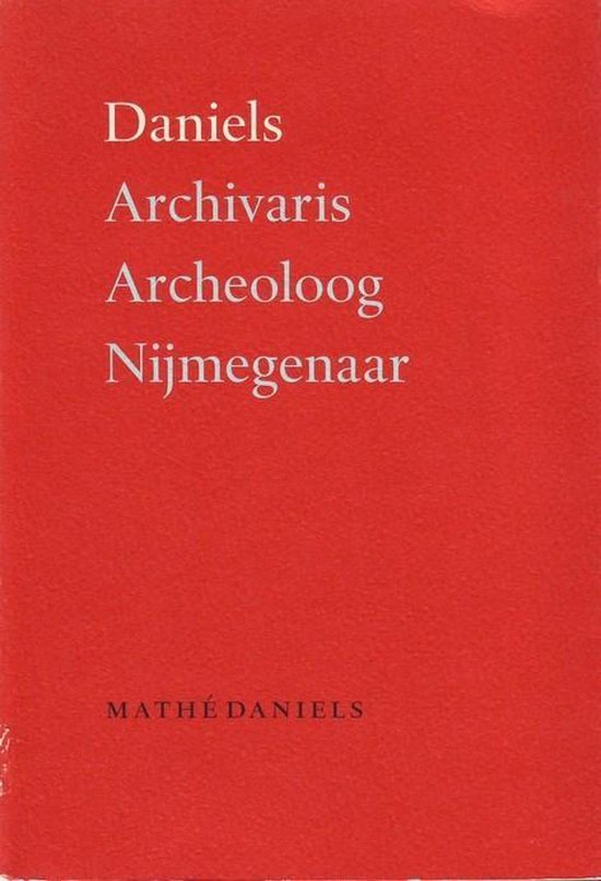 Daniels archivaris archeoloog Nijmegenaar